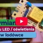 Wymiana modułu LED w lodówce - naprawiaj, nie wyrzucaj
